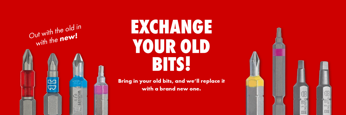 Exchange your old screwdriver bits for brand new bits at your local Würth trade store!